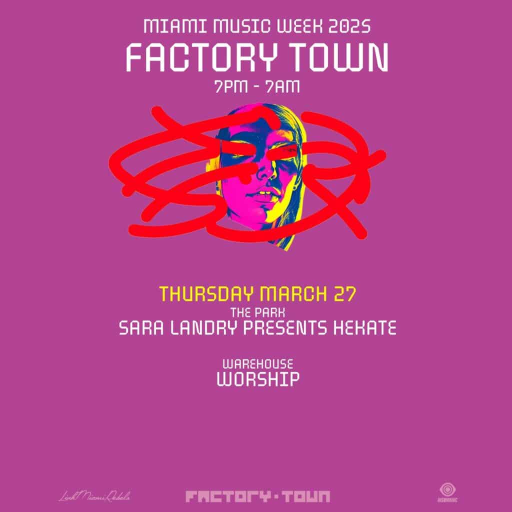 Sara Landry's Hekate / WORSHIP / Music On / Planet X / Hernan Cattaneo x Sasha at Factory Town