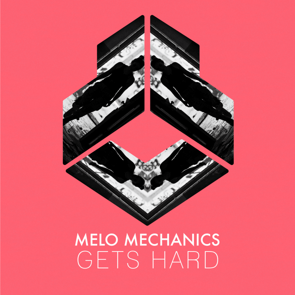 Melo Mechanics - Gets Hard