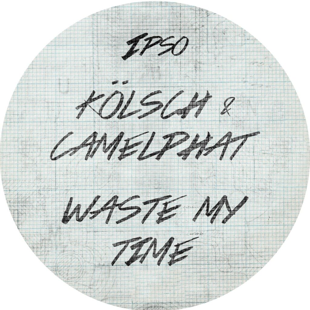 Kölsch & CamelPhat - Waste My Time