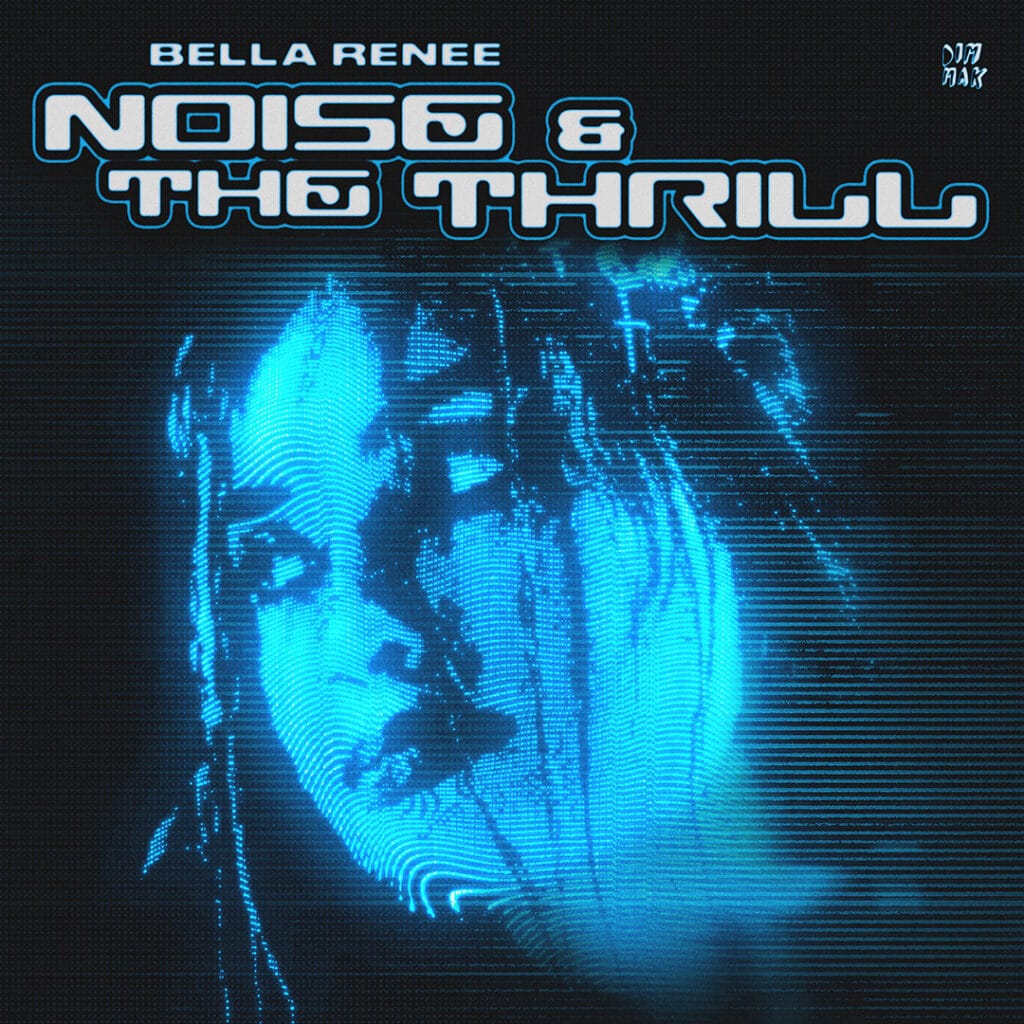 Bella Renee - NOISE & THE THRILL