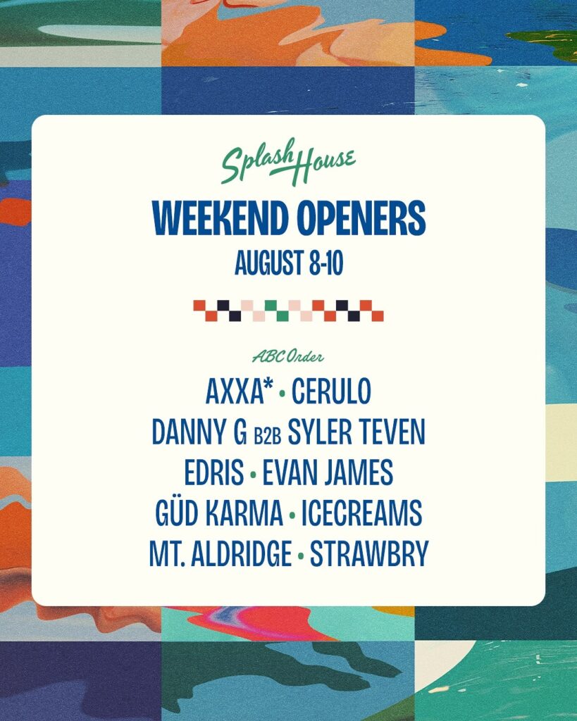 Splash House 2025 Weekend Openers
