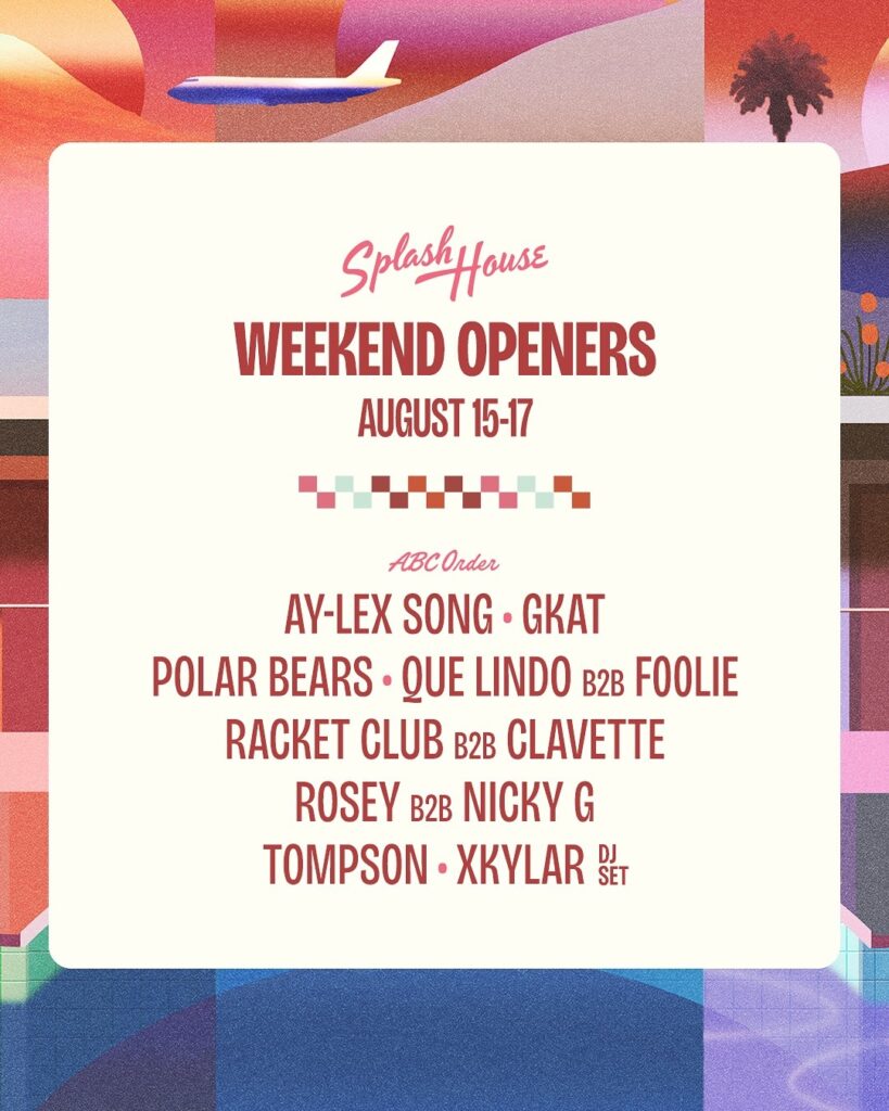 Splash House 2025 Weekend Openers W2