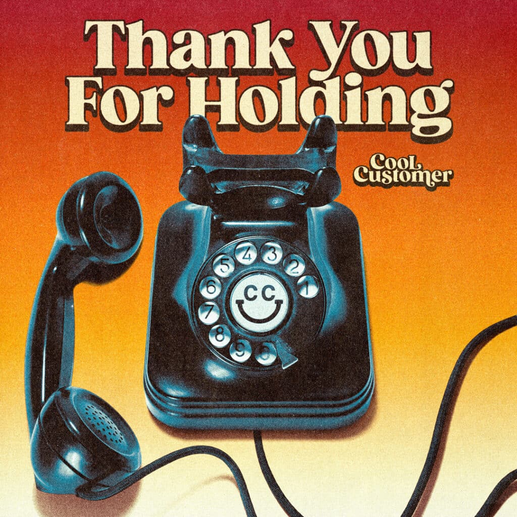 Cool Customer - Thank You For Holding